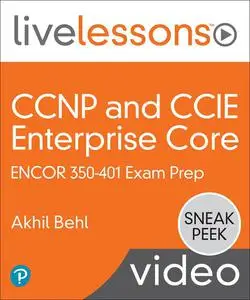 CCNP and CCIE Enterprise Core ENCOR 350-401 Exam Prep LiveLessons
