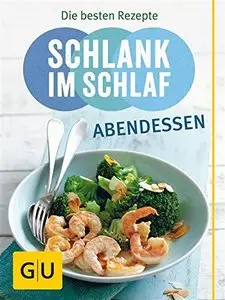 Schlank im Schlaf Abendessen: Die besten 20 Rezepte, Auflage: 25