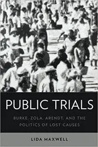 Public Trials: Burke, Zola, Arendt, and the Politics of Lost Causes (Repost)
