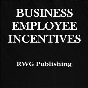 «Business Employee Incentives» by RWG Publishing