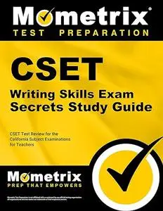 CSET Writing Skills Exam Secrets Study Guide: CSET Test Review for the California Subject Examinations for Teachers