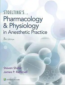 Stoelting's Pharmacology & Physiology in Anesthetic Practice, Fifth Edition