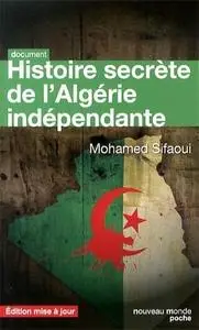 Mohamed Sifaoui, "Histoire secrète de l'Algérie indépendante: L'État-DRS"