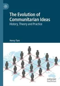 The Evolution of Communitarian Ideas: History, Theory and Practice