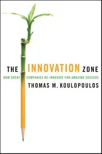 The Innovation Zone: How Great Companies Re-Innovate for Amazing Success (repost)