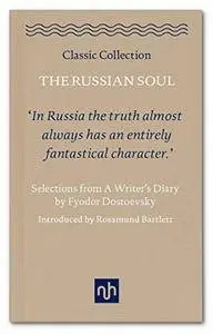 The Russian Soul: Selections from A Writer's Diary by Fyodor Dostoevsky