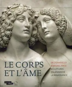 Marc Bormand, "Le corps et l'âme : De Donatello à Michel-Ange. Sculptures italiennes de la Renaissance"