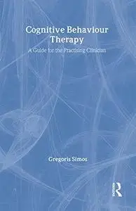 Cognitive Behaviour Therapy: A Guide for the Practising Clinician, Volume 1