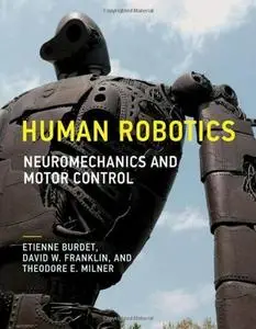 Human Robotics: Neuromechanics and Motor Control (Repost)