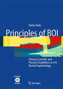 Principles of BOI: Clinical, Scientific, and Practical Guidelines to 4-D Dental Implantology (Repost)