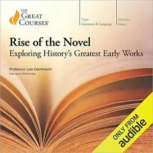 Rise of the Novel: Exploring History’s Greatest Early Works [TTC Audio] (Repost)