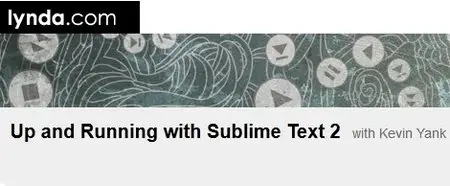 Up and Running with Sublime Text 2 with Kevin Yank
