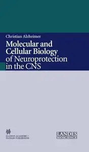 Molecular and Cellular Biology of Neuroprotection in the CNS by Christian Alzheimer[Repost]