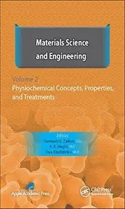 Materials Science and Engineering, Volume II: Physiochemical Concepts, Properties, and Treatments (Repost)