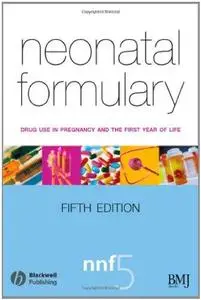 Neonatal Formulary: Drug Use in Pregnancy and the First Year of Life, Fifth Edition