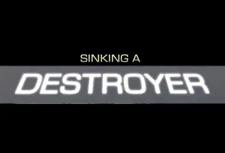 Sinking a Destroyer (2007)