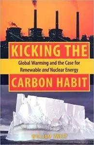 Kicking the Carbon Habit: Global Warming and the Case for Renewable and Nuclear Energy (Repost)