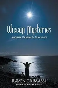 The Wiccan Mysteries: Ancient Origins & Teachings