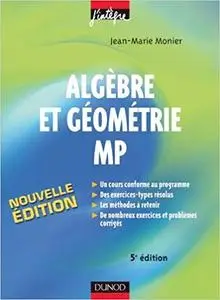 Algèbre et géométrie MP - Cours, méthodes et exercices corrigés