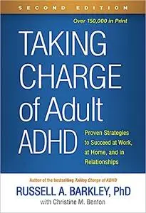 Taking Charge of Adult ADHD: Proven Strategies to Succeed at Work, at Home, and in Relationships