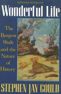 Stephen Jay Gould. Wonderful Life: The Burgess Shale and the Nature of History