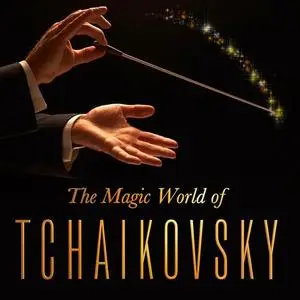 John Lanchbery, Philharmonia Orchestra, André Previn, London Symphony Orchestra - The Magical World of Tchaikovsky (2020)