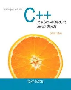 Starting Out with C++ from Control Structures to Objects, 8th Edition (repost)
