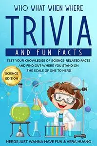 Who What When Where Trivia and Fun Facts