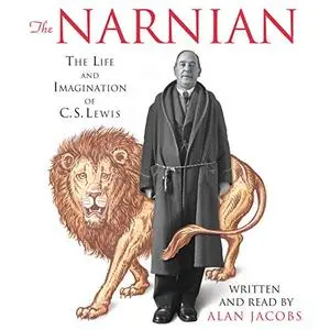 The Narnian: The Life and Imagination of C.S. Lewis [Audiobook]