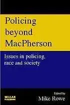 Policing beyond Macpherson : issues in policing, race and society