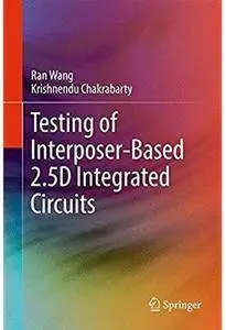 Testing of Interposer-Based 2.5D Integrated Circuits [Repost]