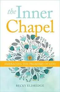 The Inner Chapel: Embracing the Promises of God