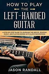How to Play the Left-Handed Guitar