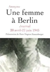 Anonyme, "Une femme à Berlin : Journal 20 avril-22 juin 1945"