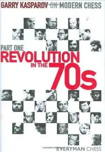 Garry Kasparov on Modern Chess, Part One: Revolution in the 70's