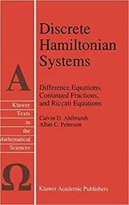 Discrete Hamiltonian Systems: Difference Equations, Continued Fractions, and Riccati Equations