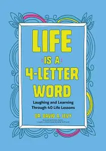 Life Is a 4-Letter Word: Laughing and Learning Through 40 Life Lessons