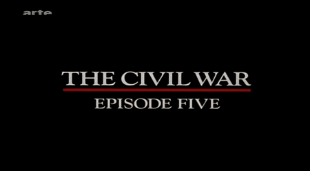 La Guerre de Sécession (The Civil War), 5/9, K. Burns, E-U, 2009 (1989)