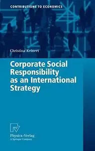 Corporate Social Responsibility as an International Strategy