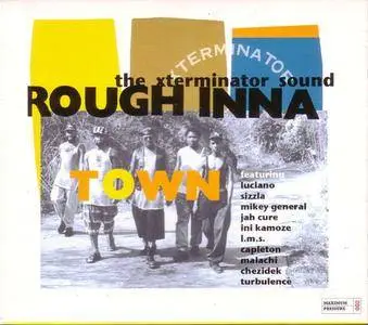 VA - Rough Inna Town: The Xterminator Sound (2002) {Xterminator/Maximum Pressure} **[RE-UP]**