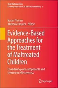 Evidence-Based Approaches for the Treatment of Maltreated Children: Considering core components and treatment effectiveness (Re