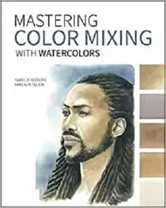 Mastering Color Mixing with Watercolors