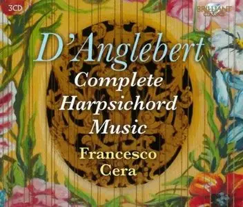 Francesco Cera - D'Anglebert: Complete Harpsichord Music (2014)