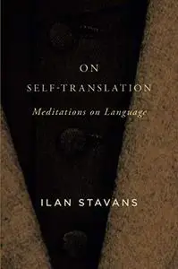 On Self-Translation: Meditations on Language