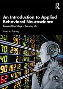 An Introduction to Applied Behavioral Neuroscience: Biological Psychology in Everyday Life