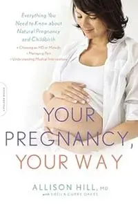Your Pregnancy, Your Way: Everything You Need to Know about Natural Pregnancy and Childbirth