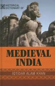 Historical Dictionary of Medieval India by Iqtidar Alam Khan [Repost] 