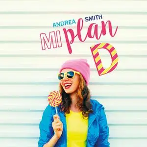 «Mi plan D» by Andrea Smith