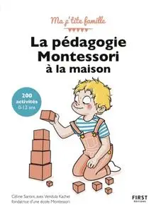 Céline Santini, "La pédagogie Montessori à la maison : 200 activités, 0-12 ans"