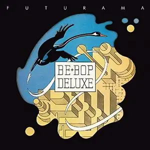 Be Bop Deluxe - Futurama [Remastered & Expanded] (2019)